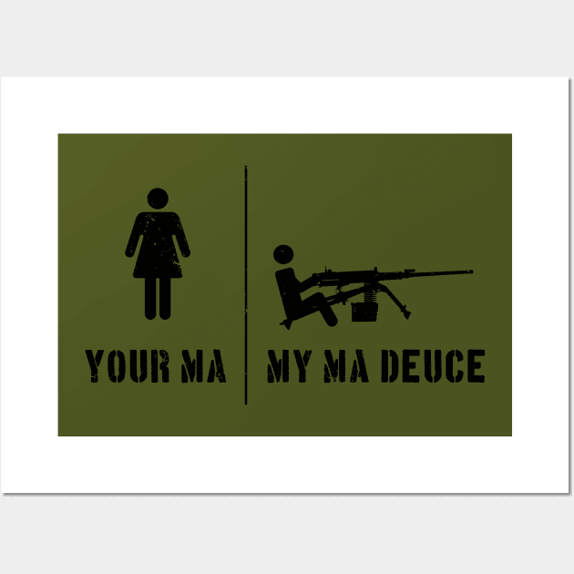 Your Ma, My Ma Deuce Wall Art by CCDesign